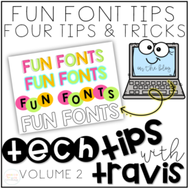 Tech Tips with Travis: Fun FONT Tips!